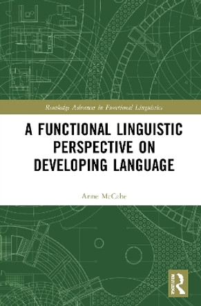 A Functional Linguistic Perspective on Developing Language by Anne McCabe 9781032013572