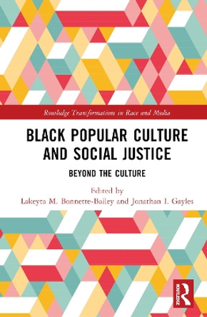 Black Popular Culture and Social Justice: Beyond the Culture by Lakeyta M. Bonnette-Bailey 9781032306643