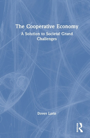 The Cooperative Economy: A Solution to Societal Grand Challenges by Dovev Lavie 9781032370699