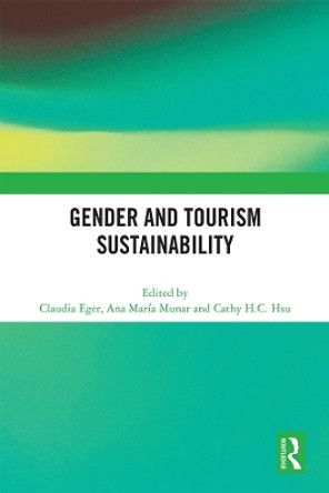 Gender and Tourism Sustainability by Claudia Eger 9781032359618