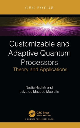 Customizable and Adaptive Quantum Processors: Theory and Applications by Nadia Nedjah 9781032382296