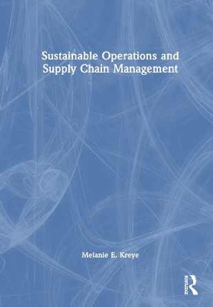Sustainable Operations and Supply Chain Management by Melanie E. Kreye 9781032384405