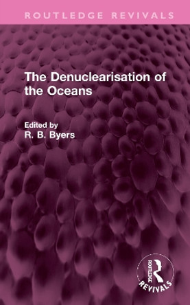 The Denuclearisation of the Oceans by R. B. Byers 9781032388755