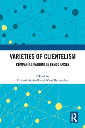 Varieties of Clientelism: Comparing Patronage Democracies by Edward Aspinall 9781032402727