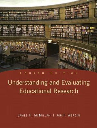 Understanding and Evaluating Educational Research: United States Edition by James H. McMillan