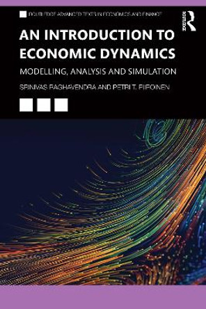 An Introduction to Economic Dynamics: Modelling, Analysis and Simulation by Srinivas Raghavendra 9780367341893