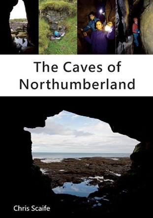 The Caves of Northumberland by Chris Scaife 9781910758434