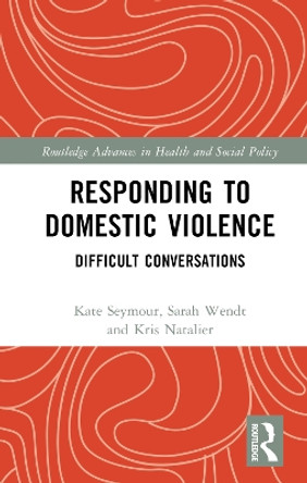 Responding To Domestic Violence: Difficult Conversations by Kate Seymour 9780367774288