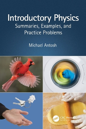 Introductory Physics: Summaries, Examples, and Practice Problems by Michael Antosh 9780367434236
