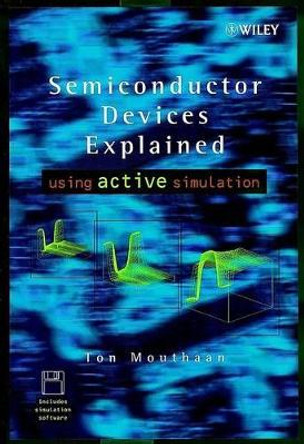 Semiconductor Devices Explained – Using Active Simulation +D by TJ Mouthaan 9780471988540