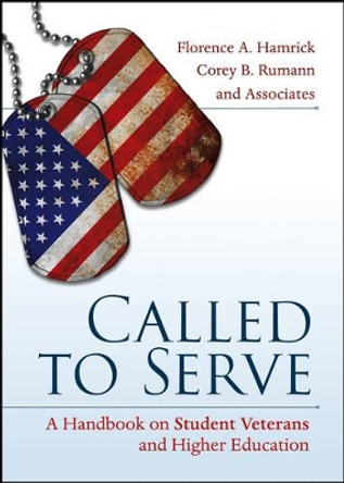 Called to Serve – A Handbook on Student Veterans and Higher Education by FA Hamrick 9781118176764