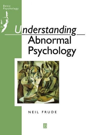 Understanding Abnormal Psychology – Basic Psychololgy by N Frude 9780631161950