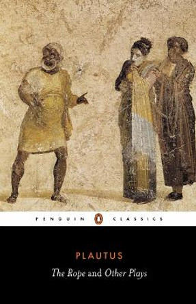 The Rope and Other Plays by Plautus