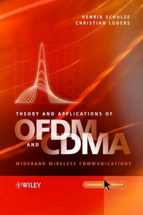 Theory and Applications of OFDM and CDMA – Wideband Wireless Communications by H Schulze 9780470850695