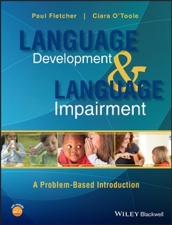 Language Development and Language Impairment – A Problem–Based Introduction by Paul Fletcher 9780470656433