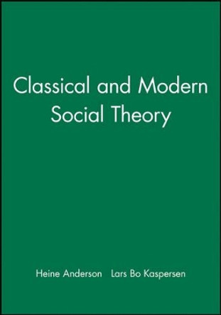 Classical and Modern Social Theory by H Andersen 9780631212874