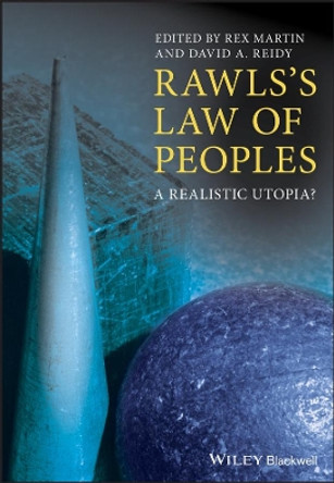 Rawls′s Law of Peoples – A Realistic Utopia? by R Martin 9781405135313