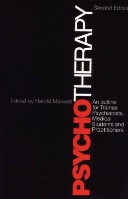 Psychotherapy and Outline for Trainee Psychiatrists, Medical Students and Practitioners Harold Maxwell 9781870332620