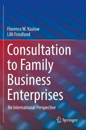 Consultation to Family Business Enterprises: An International Perspective by Florence W. Kaslow 9783030720247