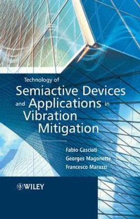 Technology of Semiactive Devices and Applications in Vibration Mitigation by F Casciati 9780470022894