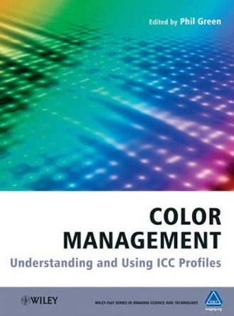 Color Management – Understanding and Using ICC Profiles by P Green 9780470058251