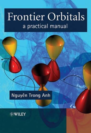 Frontier Orbitals – A Practical Manual by N Anh 9780471973591