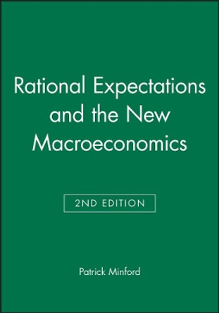 Rational Expections and the New Macroeconomics 2e by P Minford 9780631177883