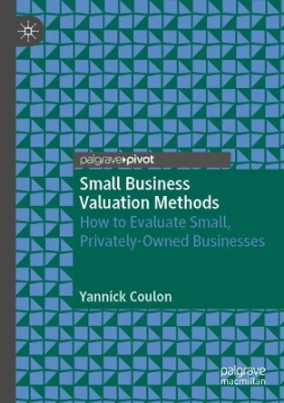 Small Business Valuation Methods: How to Evaluate Small, Privately-Owned Businesses by Yannick Coulon 9783030897215