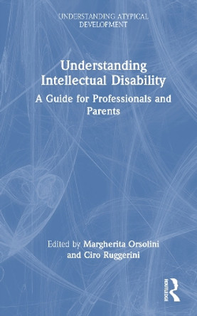 Understanding Intellectual Disability: A Guide for Professionals and Parents by Margherita Orsolini 9781032115412