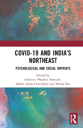 COVID-19 and India's Northeast: Psychological and Social Imprints by Indranee Phookan Borooah 9781032202310