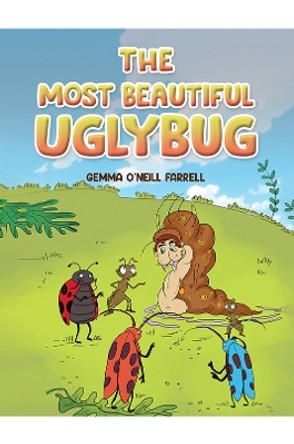 The Most Beautiful Uglybug by Gemma O'Neill Farrell 9781398472990