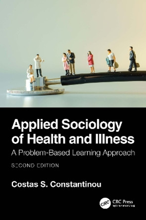 Applied Sociology of Health and Illness: A Problem-Based Learning Approach by Costas S. Constantinou 9781032188652