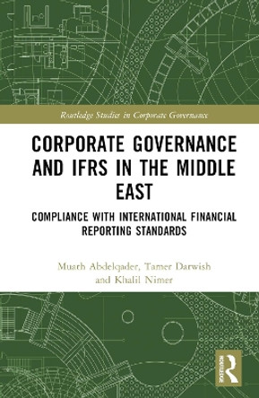 Corporate Governance and IFRS in the Middle East: Compliance with International Financial Reporting Standards by Muath Abdelqader 9781032077918