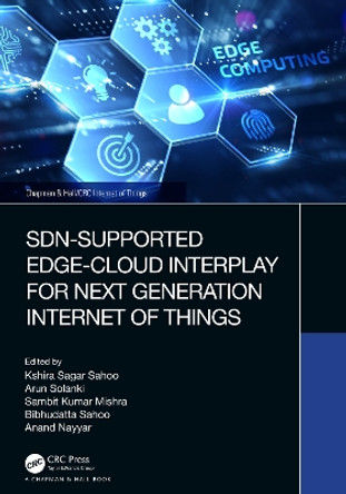 SDN-Supported Edge-Cloud Interplay for Next Generation Internet of Things by Kshira Sagar Sahoo 9781032101491