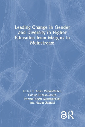 Leading change in gender and diversity in international higher education: from Margins to Mainstream by Anna Cohen Miller 9781032261744