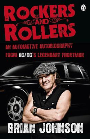 Rockers and Rollers: An Automotive Autobiography by Brian Johnson