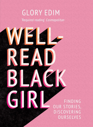 Well-Read Black Girl: Finding Our Stories, Discovering Ourselves Glory Edim 9781409189282