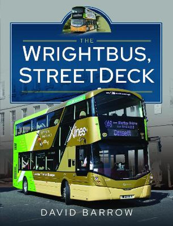 The Wrightbus, StreetDeck by David Barrow 9781399081634