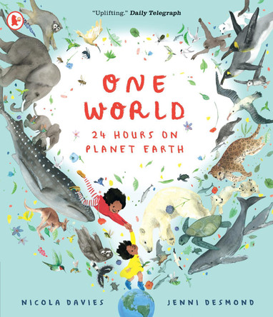 One World: 24 Hours on Planet Earth Nicola Davies 9781529513325