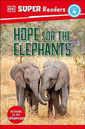 DK Super Readers Level 4 Hope for the Elephants by DK 9780241592984