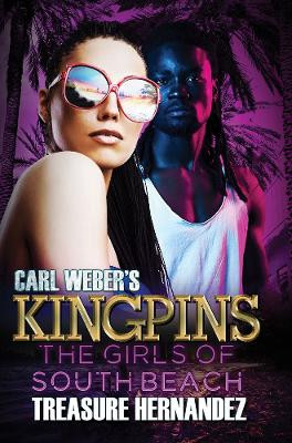 Carl Weber's Kingpins: The Girls Of South Beach by Treasure Hernandez 9781645564034