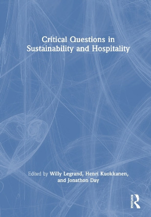 Critical Questions in Sustainability and Hospitality by Willy Legrand 9781032111063