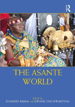 The Asante World by Edmund Abaka 9781032004778