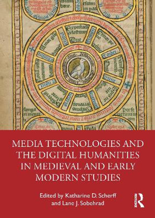 Media Technologies and the Digital Humanities in Medieval and Early Modern Studies by Katharine D. Scherff 9781032265735