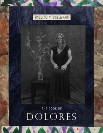 The Book Of Dolores by William T. Vollmann 9781576876572
