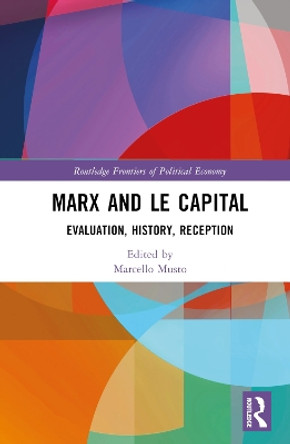 Marx and Le Capital: Evaluation, History, Reception by Marcello Musto 9781032373072