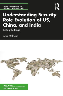 Understanding Security Role Evolution of US, China, and India: Setting the Stage by Aditi Malhotra 9781032393117