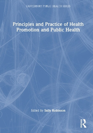 Principles and Practice of Health Promotion and Public Health by Sally Robinson 9781032411248