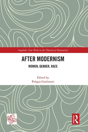 After Modernism: Women, Gender, Race by Pelagia Goulimari 9781032443393