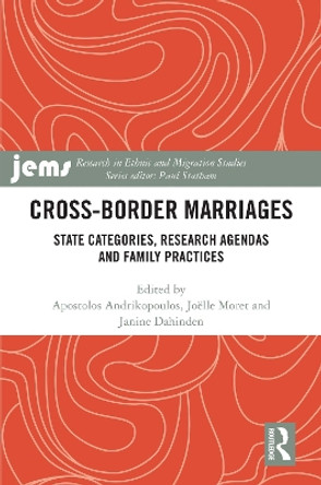 Cross-Border Marriages: State Categories, Research Agendas and Family Practices by Apostolos Andrikopoulos 9781032444864
